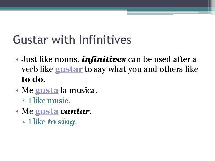 Gustar with Infinitives • Just like nouns, infinitives can be used after a verb