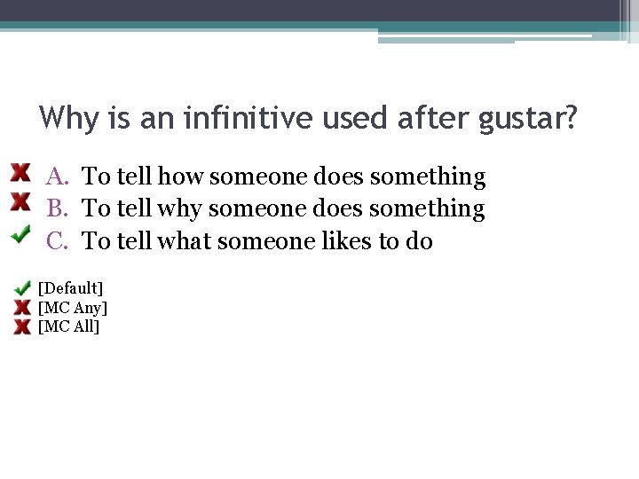 Why is an infinitive used after gustar? A. To tell how someone does something