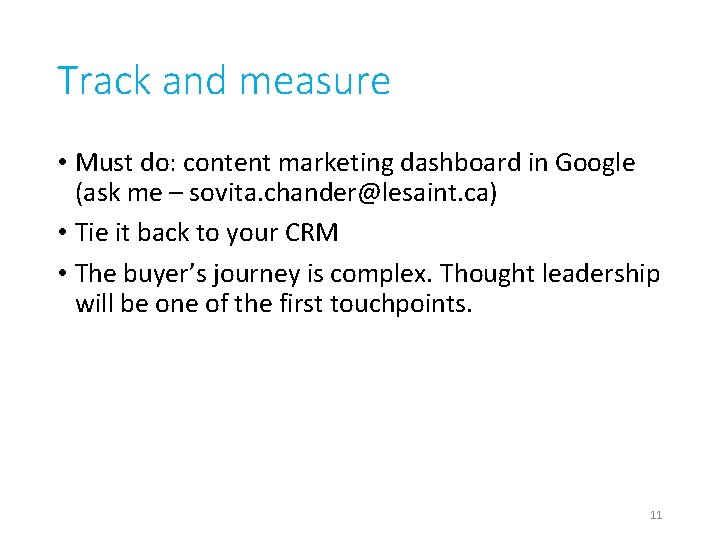 Track and measure • Must do: content marketing dashboard in Google (ask me –