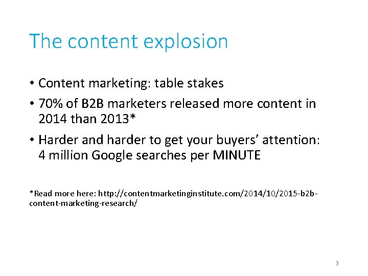 The content explosion • Content marketing: table stakes • 70% of B 2 B