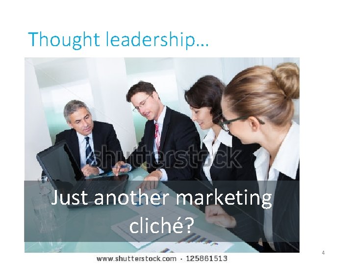 Thought leadership… Just another marketing cliché? 4 