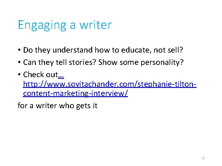 Engaging a writer • Do they understand how to educate, not sell? • Can