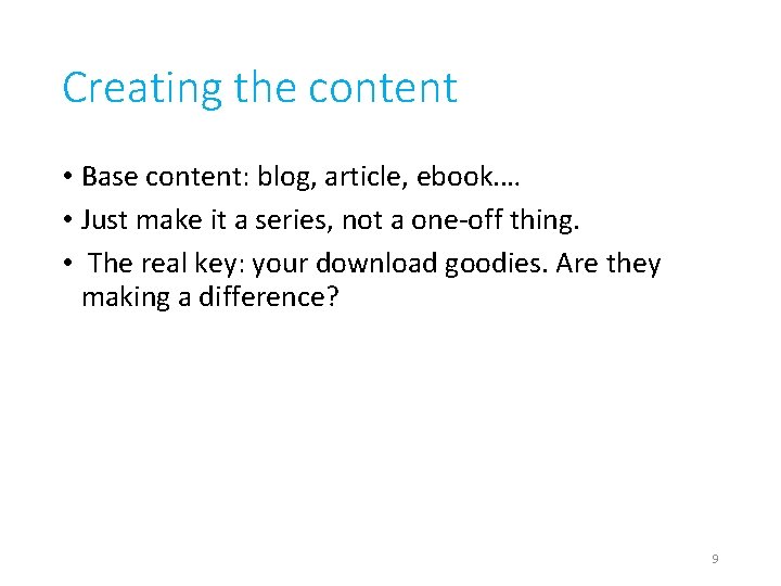 Creating the content • Base content: blog, article, ebook. … • Just make it