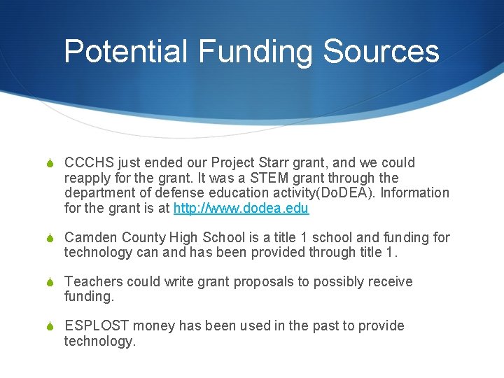 Potential Funding Sources S CCCHS just ended our Project Starr grant, and we could
