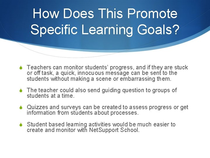 How Does This Promote Specific Learning Goals? S Teachers can monitor students’ progress, and