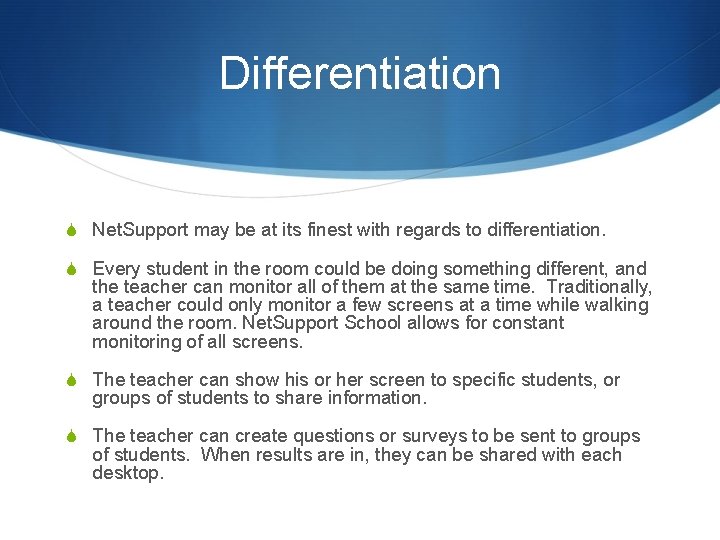 Differentiation S Net. Support may be at its finest with regards to differentiation. S