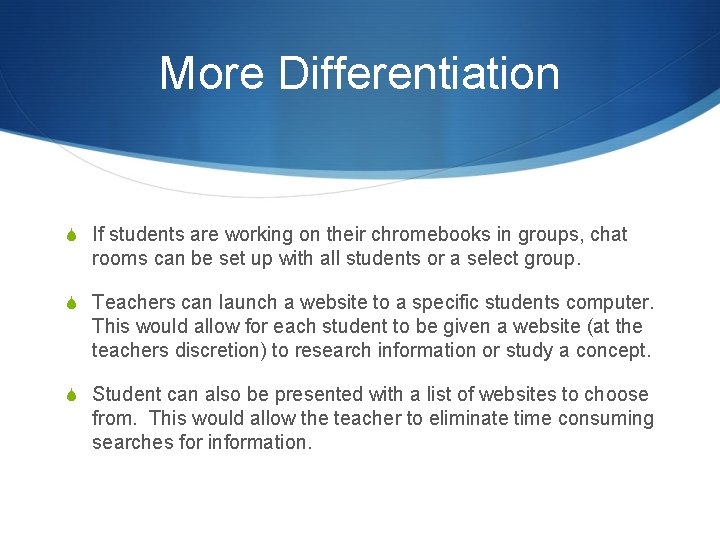 More Differentiation S If students are working on their chromebooks in groups, chat rooms