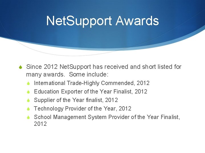 Net. Support Awards S Since 2012 Net. Support has received and short listed for
