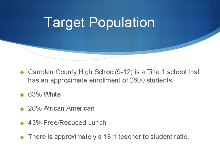 Target Population S Camden County High School(9 -12) is a Title 1 school that