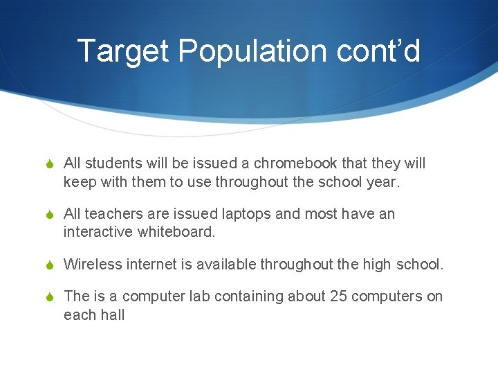 Target Population cont’d S All students will be issued a chromebook that they will