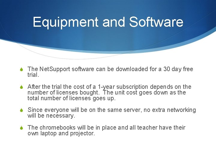 Equipment and Software S The Net. Support software can be downloaded for a 30