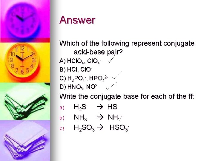 Answer Which of the following represent conjugate acid-base pair? A) HCl. O 4, Cl.