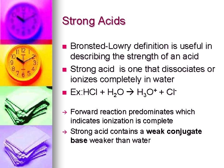 Strong Acids n n n Bronsted-Lowry definition is useful in describing the strength of