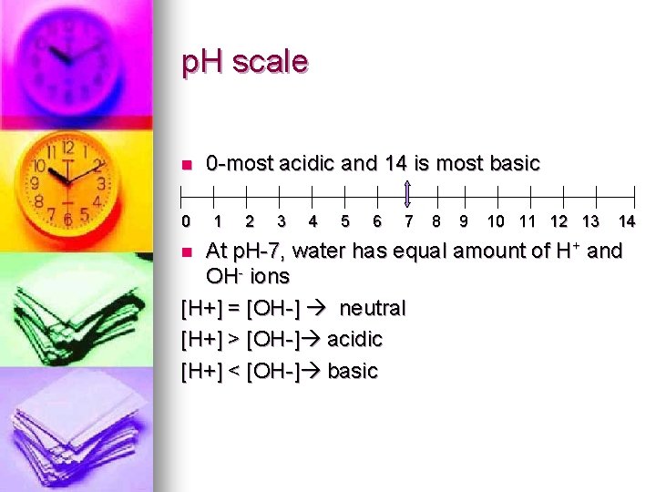 p. H scale n 0 0 -most acidic and 14 is most basic 1