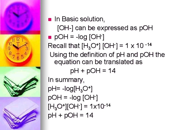 In Basic solution, [OH-] can be expressed as p. OH n p. OH =