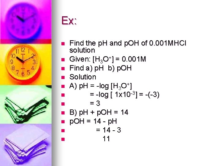 Ex: n n n Find the p. H and p. OH of 0. 001