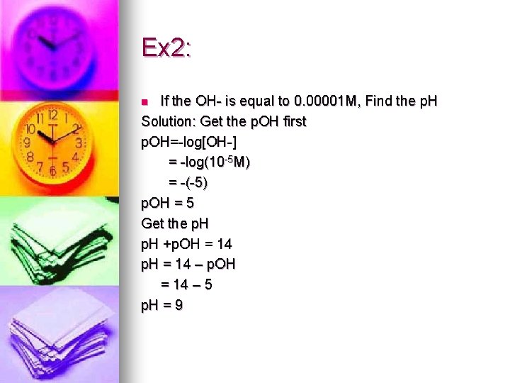 Ex 2: If the OH- is equal to 0. 00001 M, Find the p.