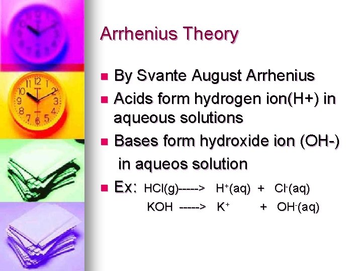 Arrhenius Theory By Svante August Arrhenius n Acids form hydrogen ion(H+) in aqueous solutions