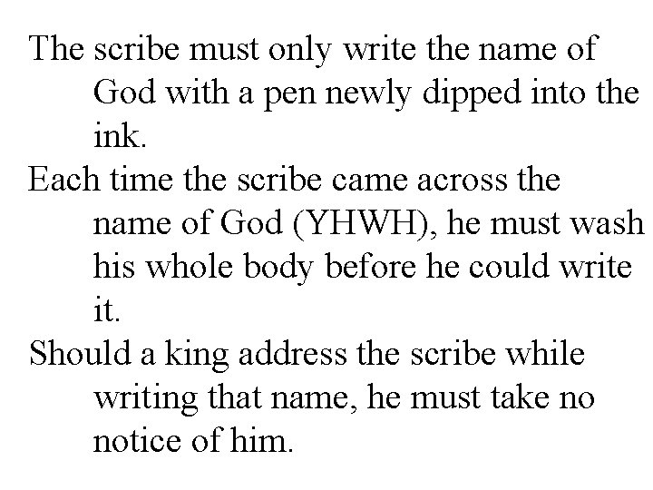 The scribe must only write the name of God with a pen newly dipped