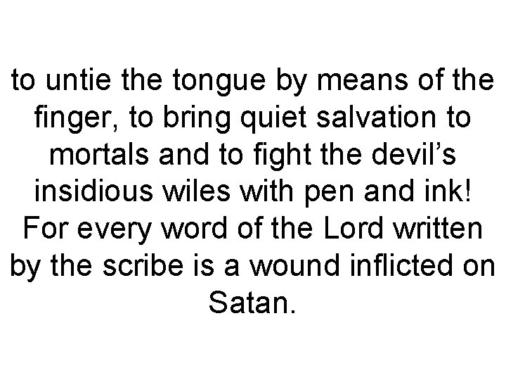 to untie the tongue by means of the finger, to bring quiet salvation to