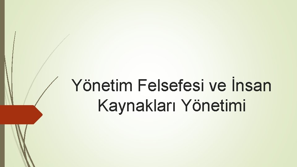 Yönetim Felsefesi ve İnsan Kaynakları Yönetimi 