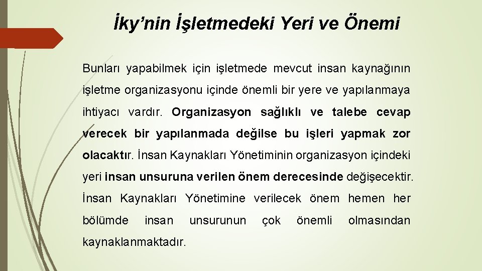 İky’nin İşletmedeki Yeri ve Önemi Bunları yapabilmek için işletmede mevcut insan kaynağının işletme organizasyonu