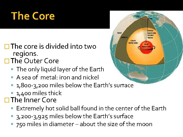 The Core �The core is divided into two regions. �The Outer Core The only