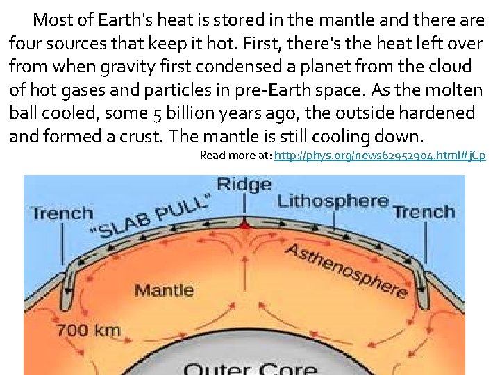  Most of Earth's heat is stored in the mantle and there are four