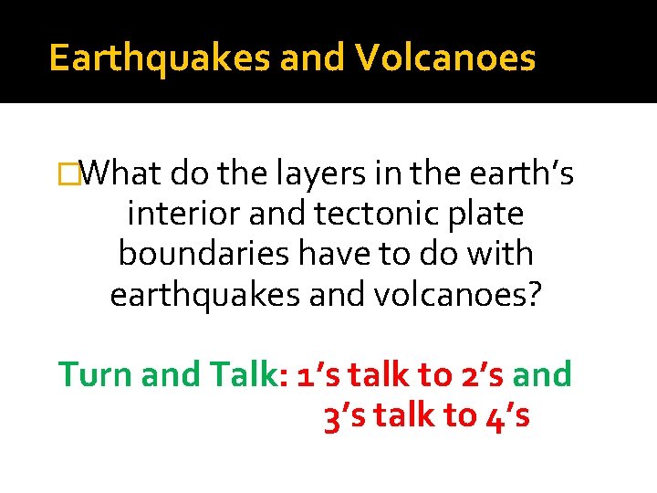  Earthquakes and Volcanoes �What do the layers in the earth’s interior and tectonic