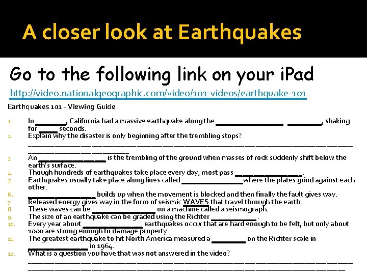 A closer look at Earthquakes Go to the following link on your i. Pad