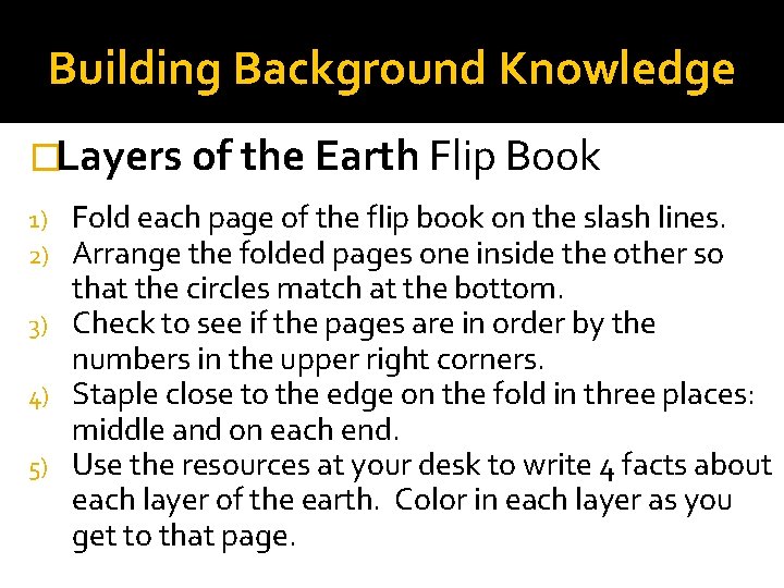 Building Background Knowledge �Layers of the Earth Flip Book Fold each page of the