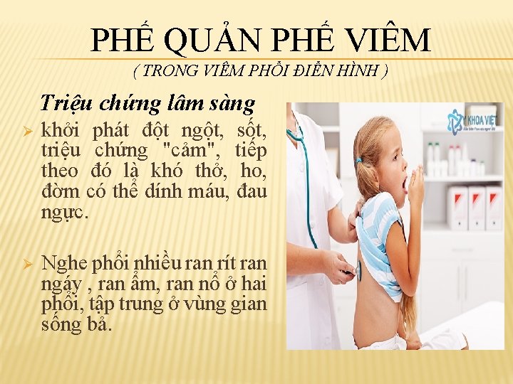 PHẾ QUẢN PHẾ VIÊM ( TRONG VIÊM PHỔI ĐIỂN HÌNH ) Triệu chứng lâm