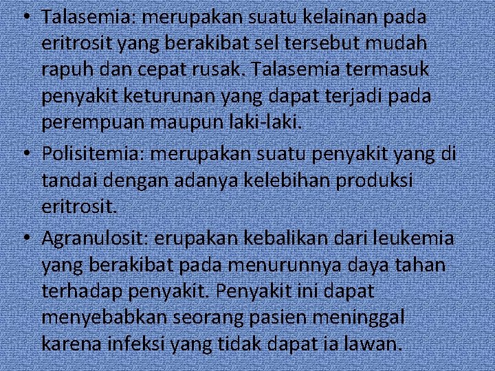  • Talasemia: merupakan suatu kelainan pada eritrosit yang berakibat sel tersebut mudah rapuh