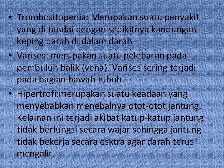  • Trombositopenia: Merupakan suatu penyakit yang di tandai dengan sedikitnya kandungan keping darah