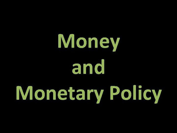 Money and Monetary Policy 