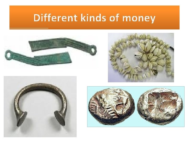 Different kinds of money 