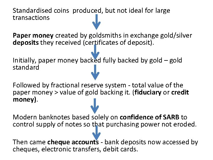 Standardised coins produced, but not ideal for large transactions Paper money created by goldsmiths