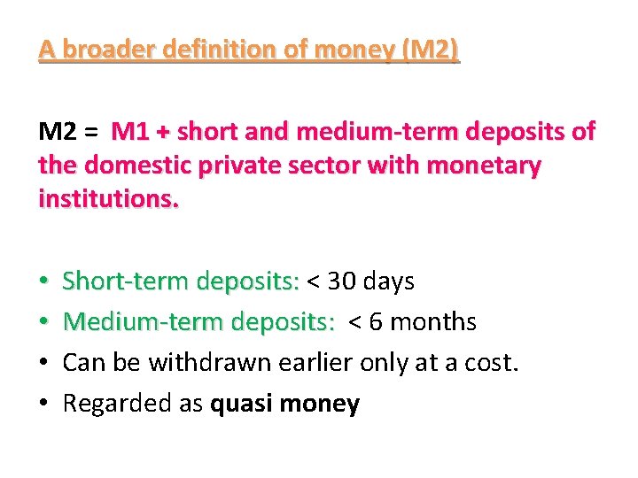 A broader definition of money (M 2) M 2 = M 1 + short