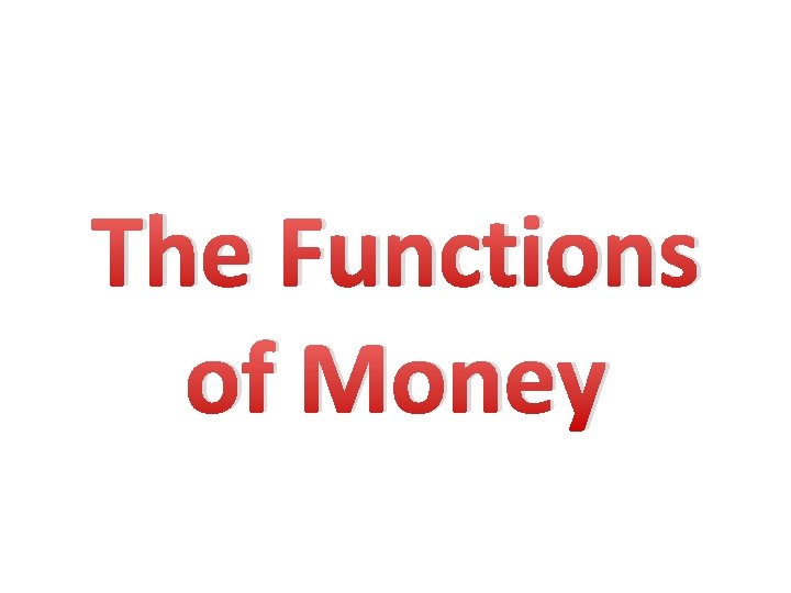 The Functions of Money 