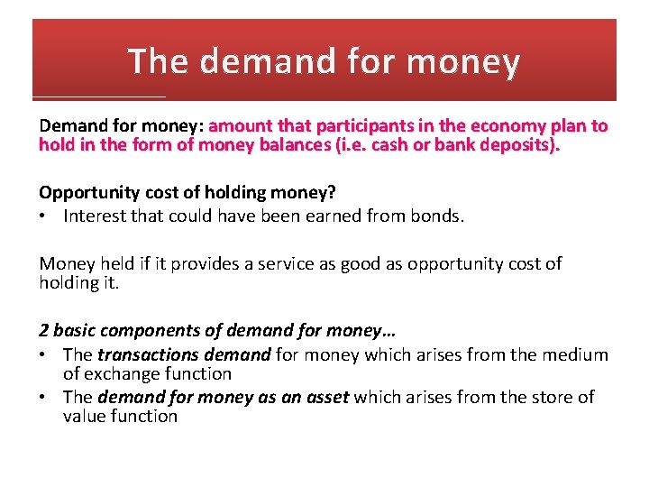 The demand for money Demand for money: amount that participants in the economy plan