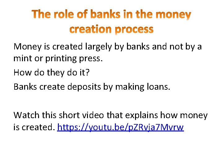 Money is created largely by banks and not by a mint or printing press.