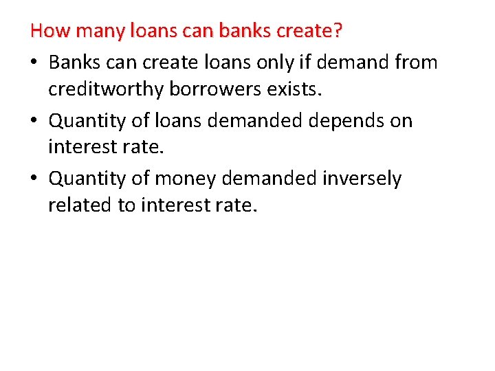 How many loans can banks create? • Banks can create loans only if demand