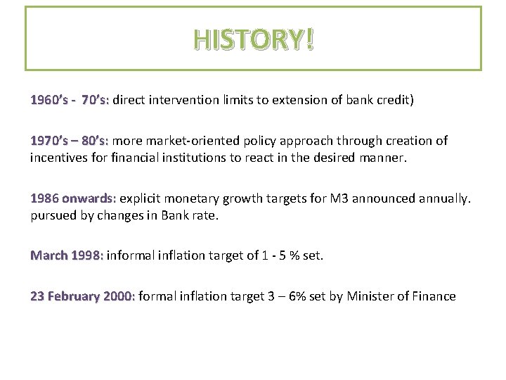 HISTORY! 1960’s - 70’s: direct intervention limits to extension of bank credit) 1970’s –