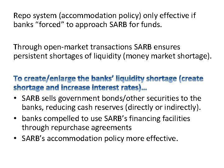 Repo system (accommodation policy) only effective if banks “forced” to approach SARB for funds.