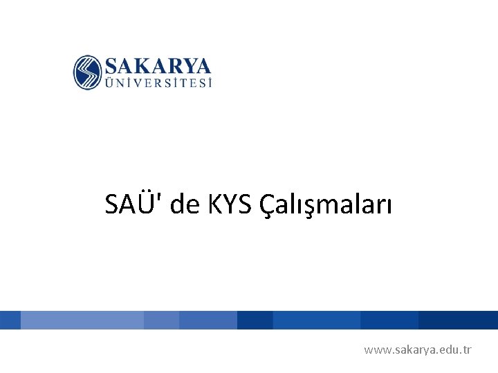 SAÜ' de KYS Çalışmaları www. sakarya. edu. tr 