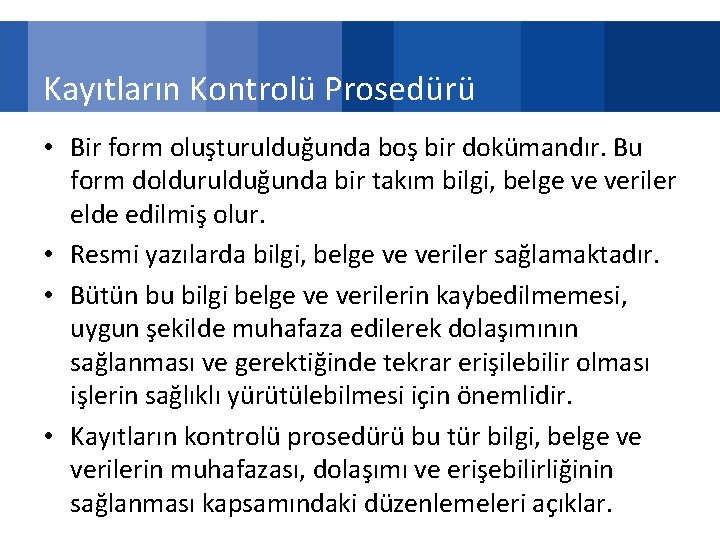 Kayıtların Kontrolü Prosedürü • Bir form oluşturulduğunda boş bir dokümandır. Bu form doldurulduğunda bir