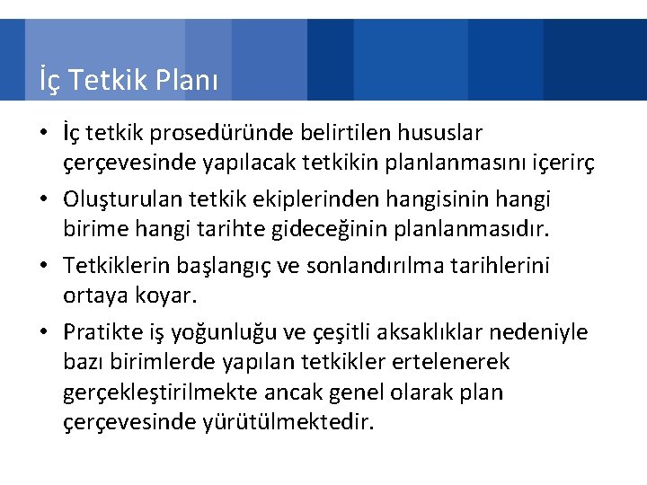 İç Tetkik Planı • İç tetkik prosedüründe belirtilen hususlar çerçevesinde yapılacak tetkikin planlanmasını içerirç