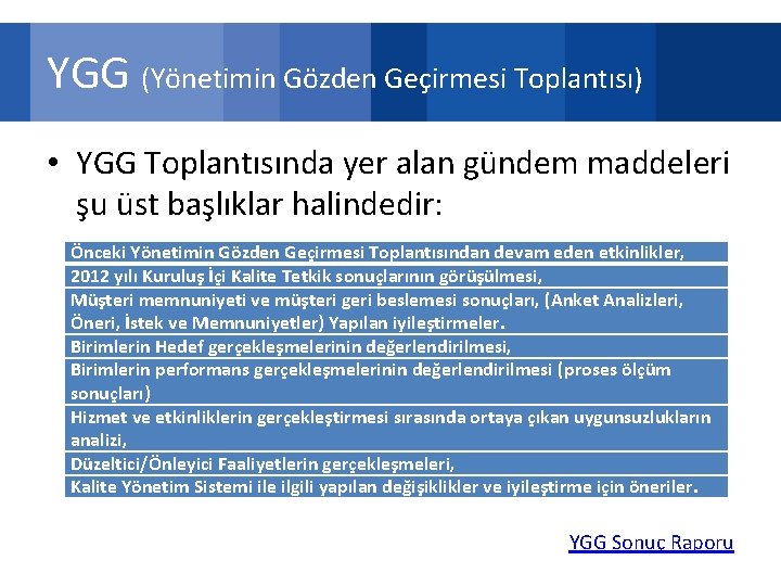 YGG (Yönetimin Gözden Geçirmesi Toplantısı) • YGG Toplantısında yer alan gündem maddeleri şu üst