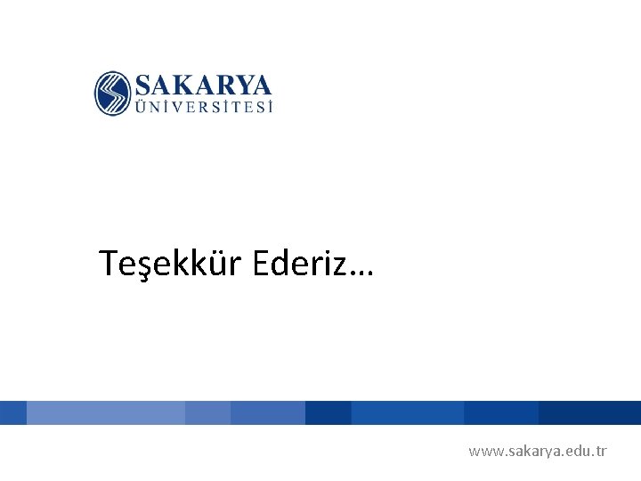 Teşekkür Ederiz… www. sakarya. edu. tr 