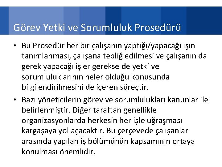 Görev Yetki ve Sorumluluk Prosedürü • Bu Prosedür her bir çalışanın yaptığı/yapacağı işin tanımlanması,